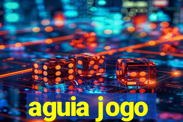 aguia jogo